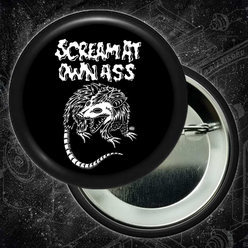 Scream At Own Ass - Buttons (1, 1.25 1.5, & 2.25 Inch)