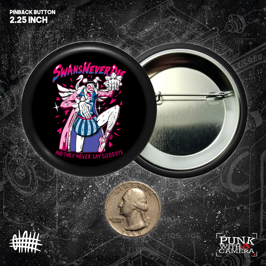 Swans Never Die  - Button 2.25 Inch