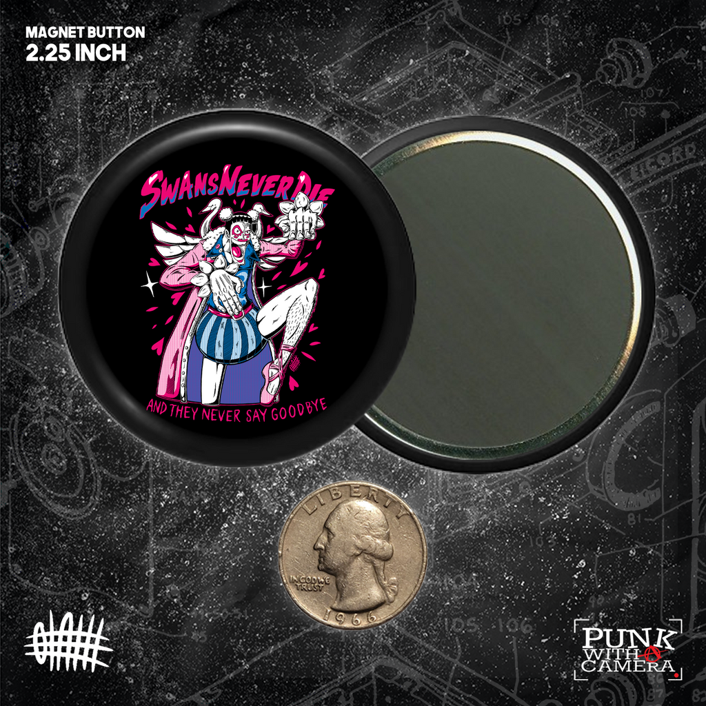 Swans Never Die  - Button 2.25 Inch
