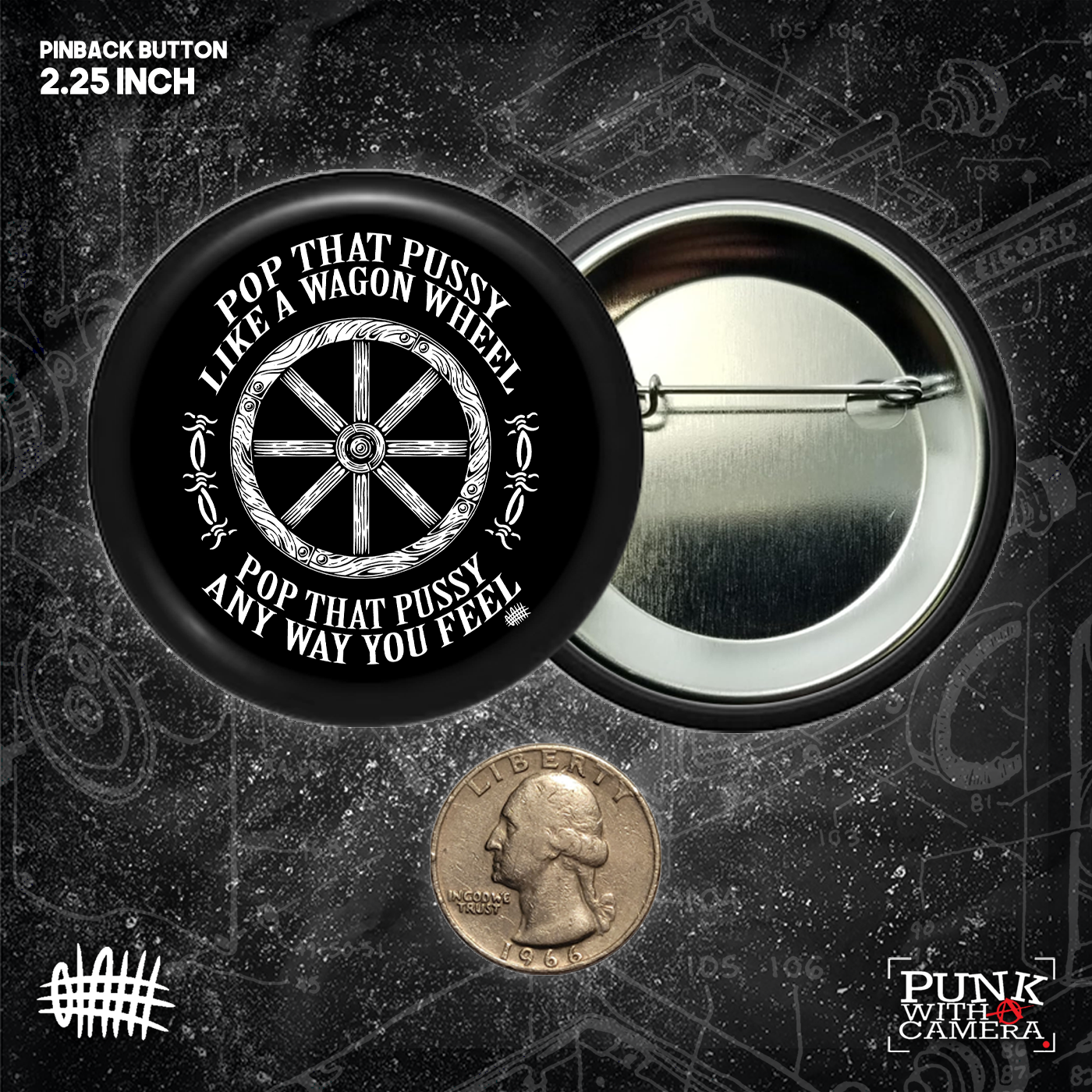Pop That Pussy Like A Wagon Wheel - Buttons (1.5, & 2.25 Inch)