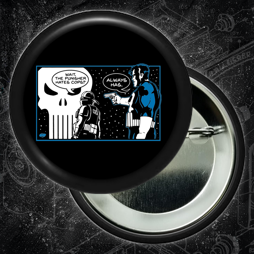 Wait, The Punisher Hates Cops? - Always Has  - Button 2.25 Inch