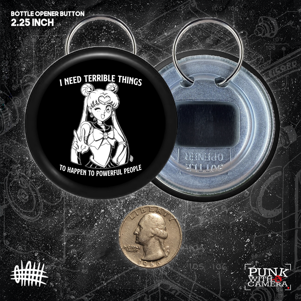 I Need Terrible Things To Happen To Powerful People - Buttons (1.5 & 2.25 Inch)