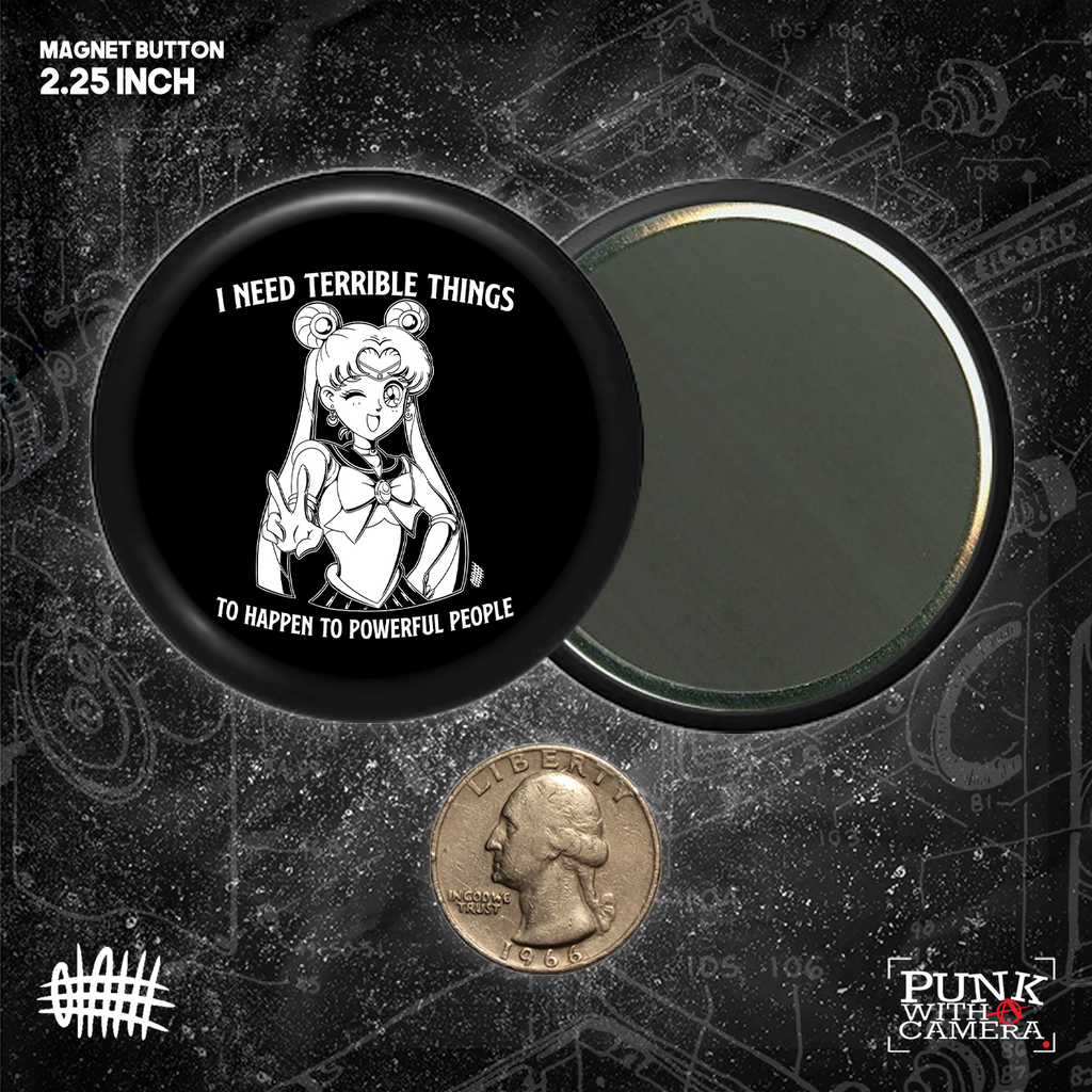 I Need Terrible Things To Happen To Powerful People - Buttons (1.5 & 2.25 Inch)