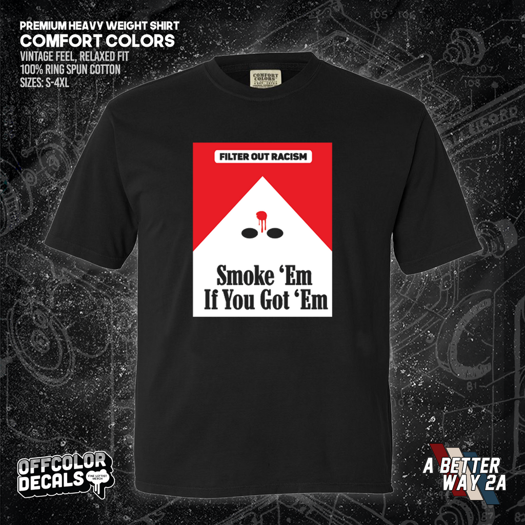 Smoke Em' If Ya Got Em - A Better Way 2A