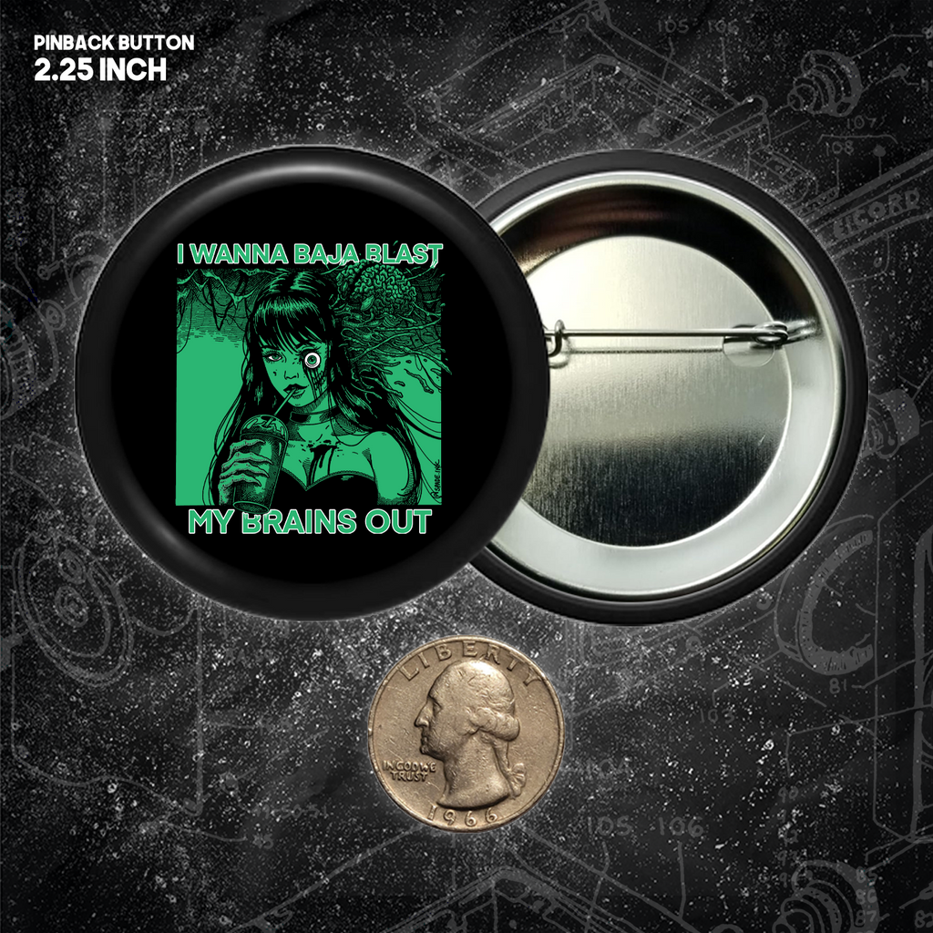 I Want To Baja Blast My Brains Out - Buttons (1.5 & 2.25 Inch)