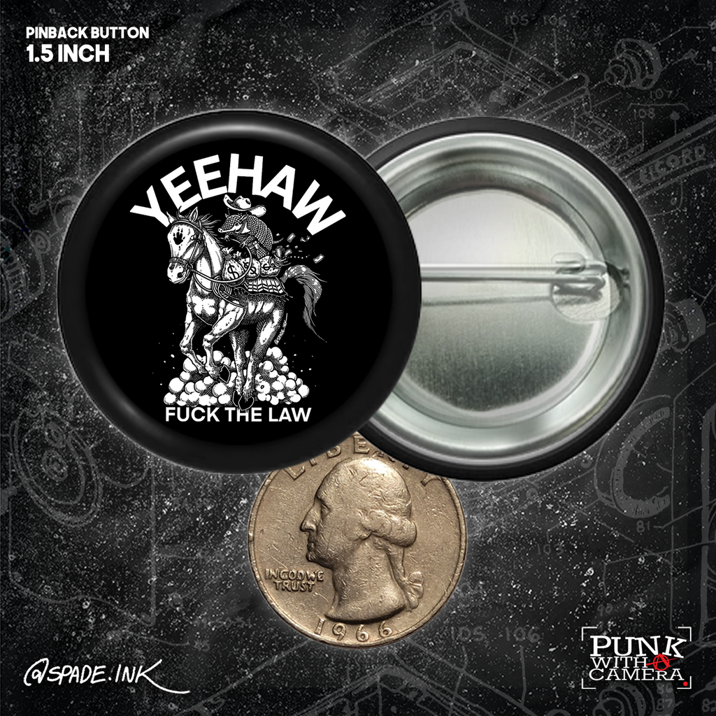 Yeehaw Fuck The Law - Buttons (1, 1.5, & 2.25 Inch)