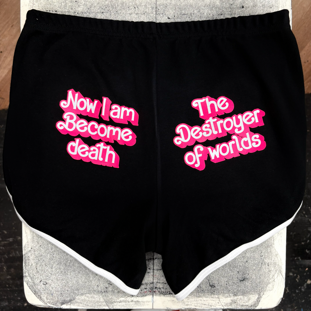 Barbie Booty Shorts - Now I Am Become Death, the Destroyer of Worlds -