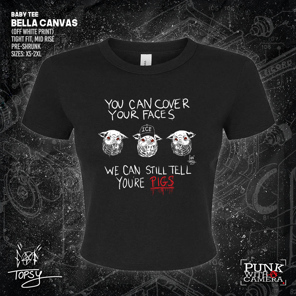 You Can Cover Your Faces We Can Still Tell You're Pigs - Topz - Mutual Aid Design
