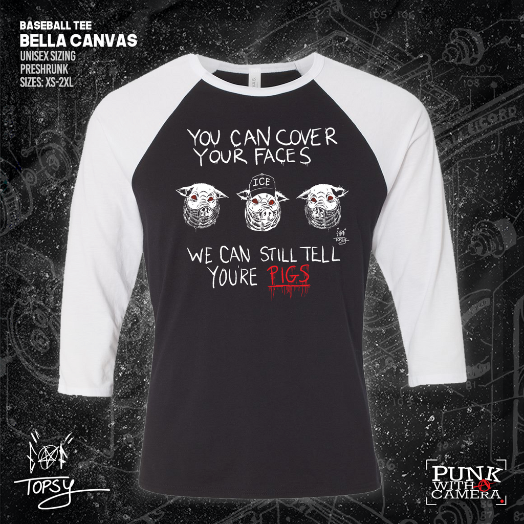 You Can Cover Your Faces We Can Still Tell You're Pigs - Topz - Mutual Aid Design