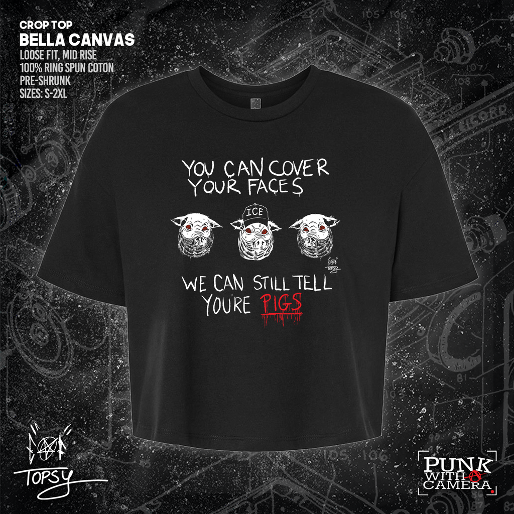 You Can Cover Your Faces We Can Still Tell You're Pigs - Topz - Mutual Aid Design