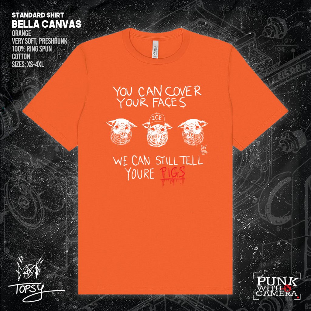You Can Cover Your Faces We Can Still Tell You're Pigs - Topz - Mutual Aid Design