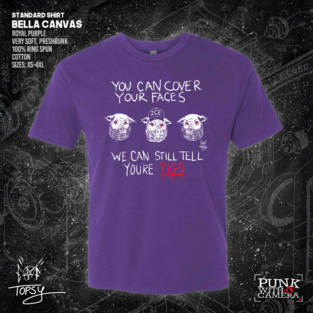 You Can Cover Your Faces We Can Still Tell You're Pigs - Topz - Mutual Aid Design