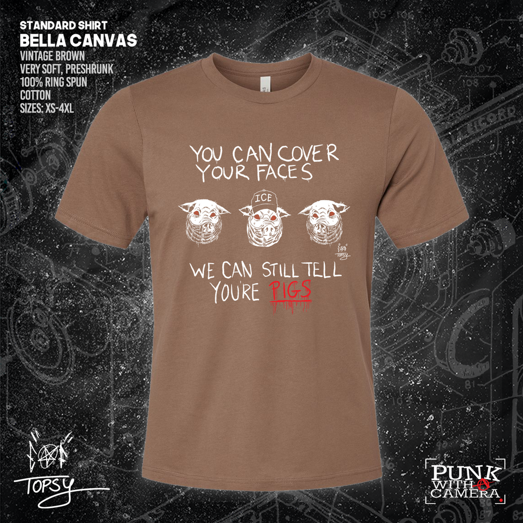 You Can Cover Your Faces We Can Still Tell You're Pigs - Topz - Mutual Aid Design