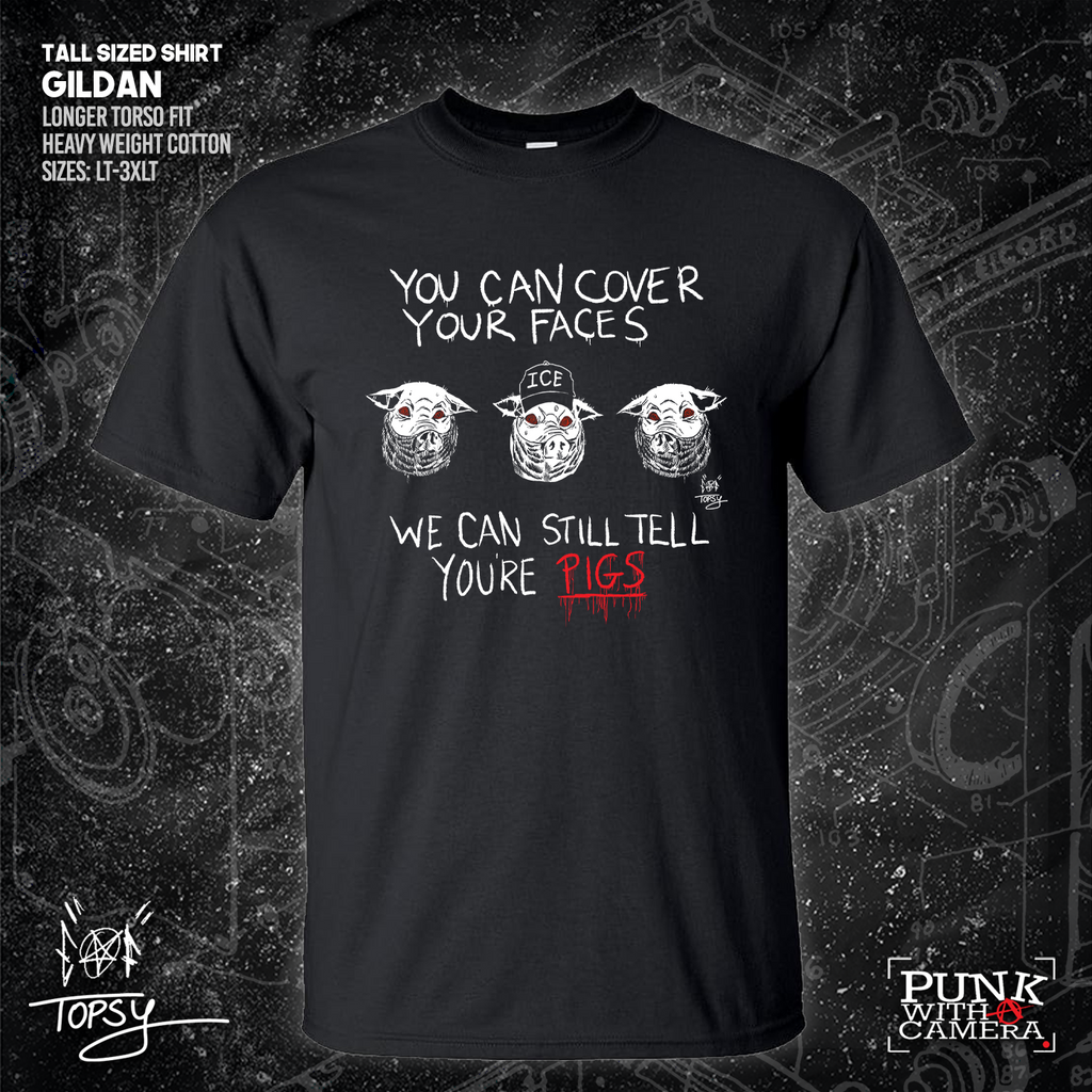 You Can Cover Your Faces We Can Still Tell You're Pigs - Topz - Mutual Aid Design