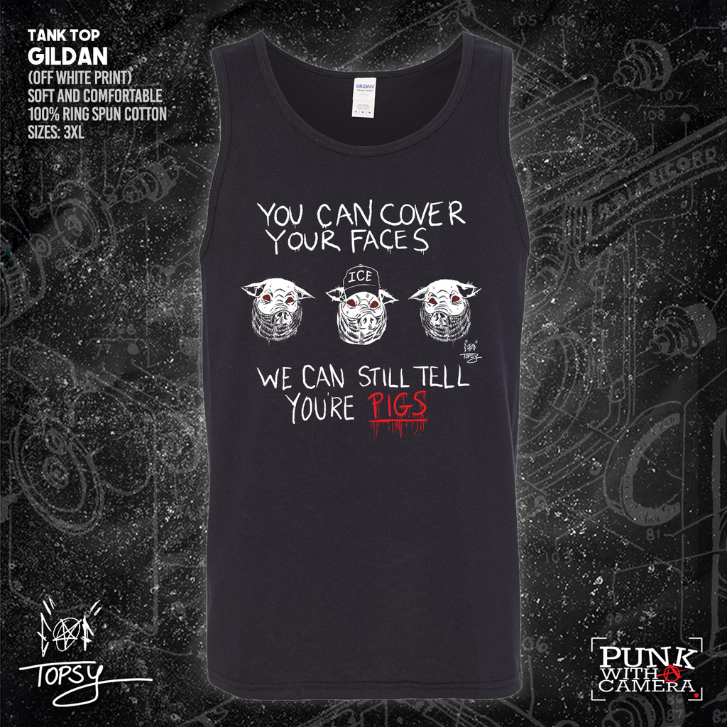 You Can Cover Your Faces We Can Still Tell You're Pigs - Topz - Mutual Aid Design