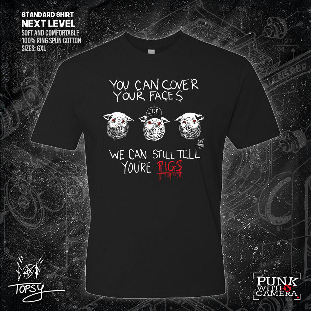 You Can Cover Your Faces We Can Still Tell You're Pigs - Topz - Mutual Aid Design