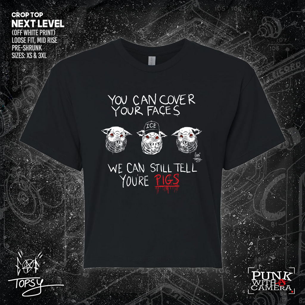 You Can Cover Your Faces We Can Still Tell You're Pigs - Topz - Mutual Aid Design
