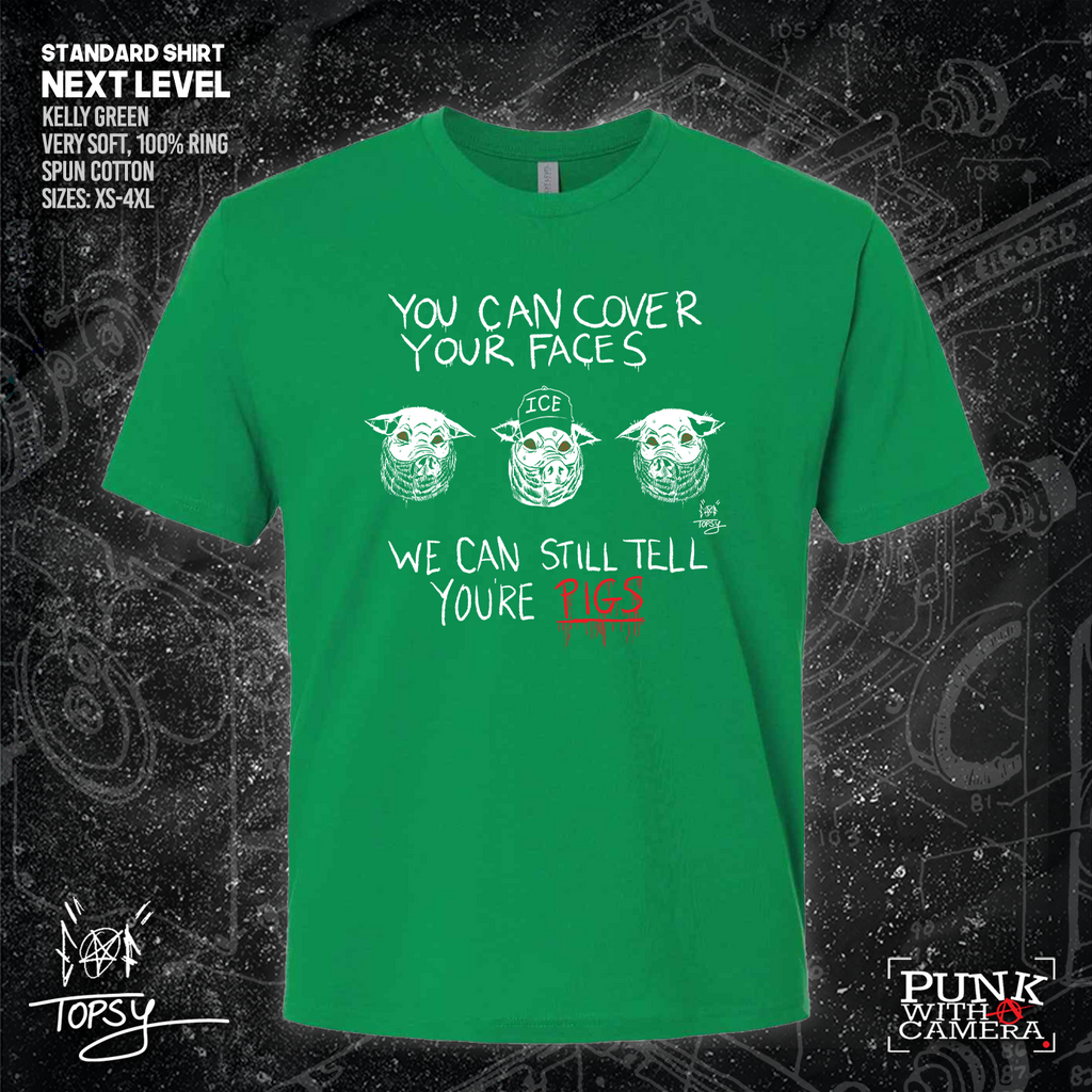 You Can Cover Your Faces We Can Still Tell You're Pigs - Topz - Mutual Aid Design
