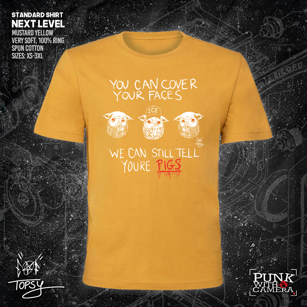 You Can Cover Your Faces We Can Still Tell You're Pigs - Topz - Mutual Aid Design