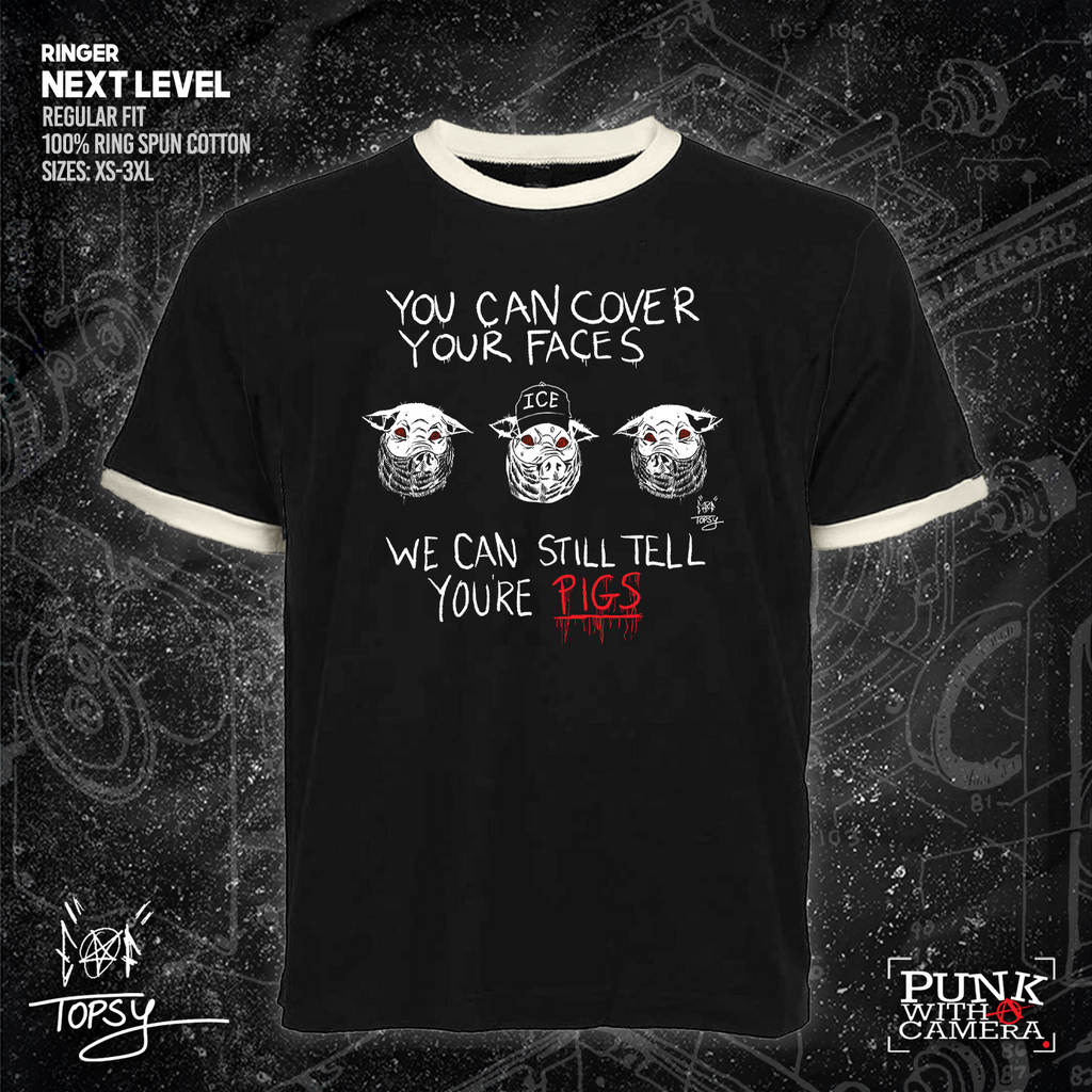 You Can Cover Your Faces We Can Still Tell You're Pigs - Topz - Mutual Aid Design