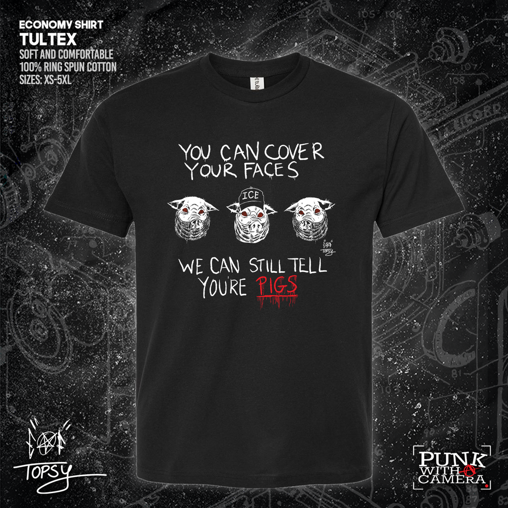 You Can Cover Your Faces We Can Still Tell You're Pigs - Topz - Mutual Aid Design