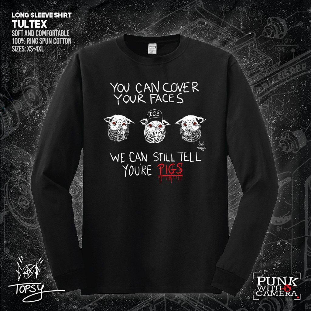 You Can Cover Your Faces We Can Still Tell You're Pigs - Topz - Mutual Aid Design