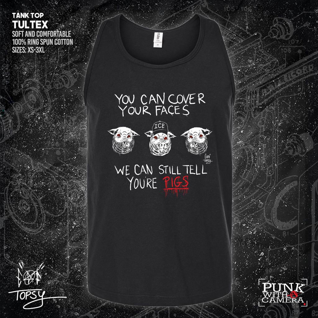You Can Cover Your Faces We Can Still Tell You're Pigs - Topz - Mutual Aid Design