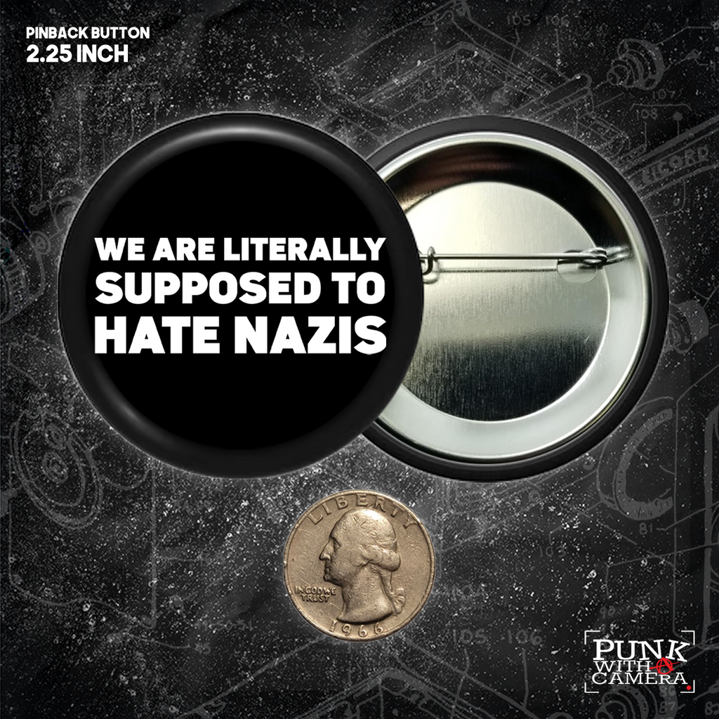We Are Literally Supposed To Hate Nazis - Buttons (1, 1.25, 1.5, & 2.25 Inch)
