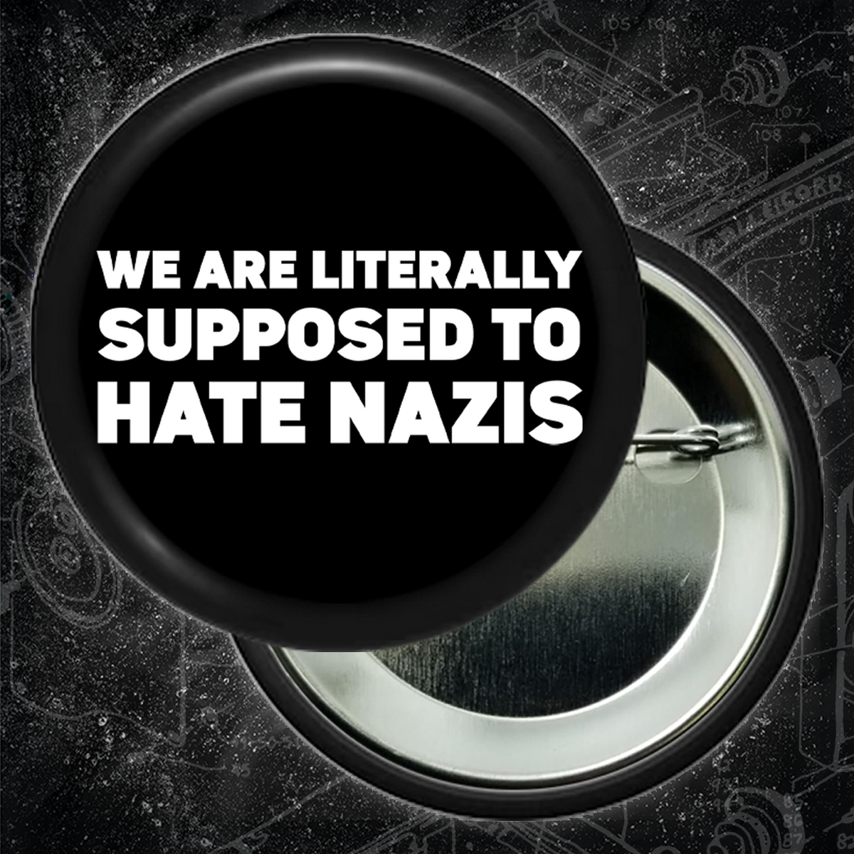 We Are Literally Supposed To Hate Nazis - Buttons (1, 1.25, 1.5, & 2.25 Inch)