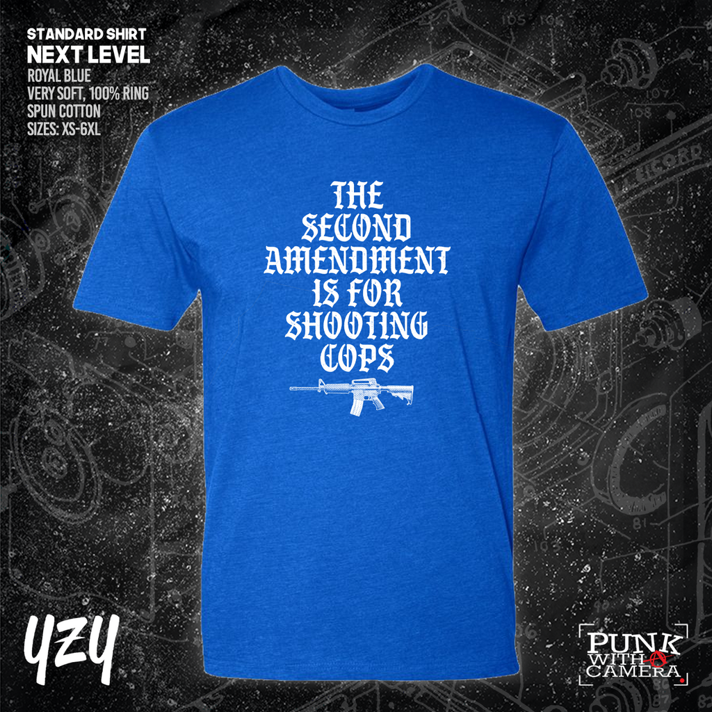 The Second Amendment is For Shooting Cops - YZY Prints
