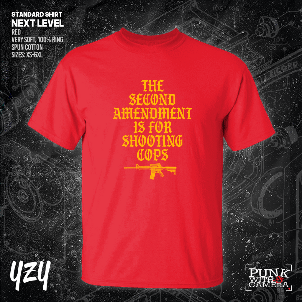 The Second Amendment is For Shooting Cops - YZY Prints