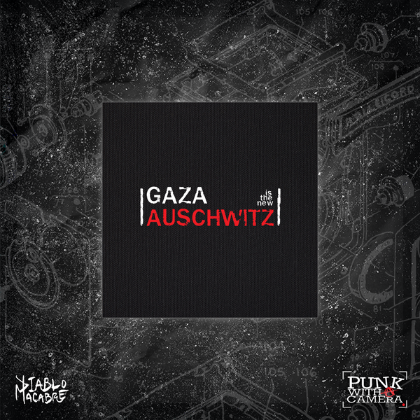 Gaza Is The New Auschwitz- Backpatch