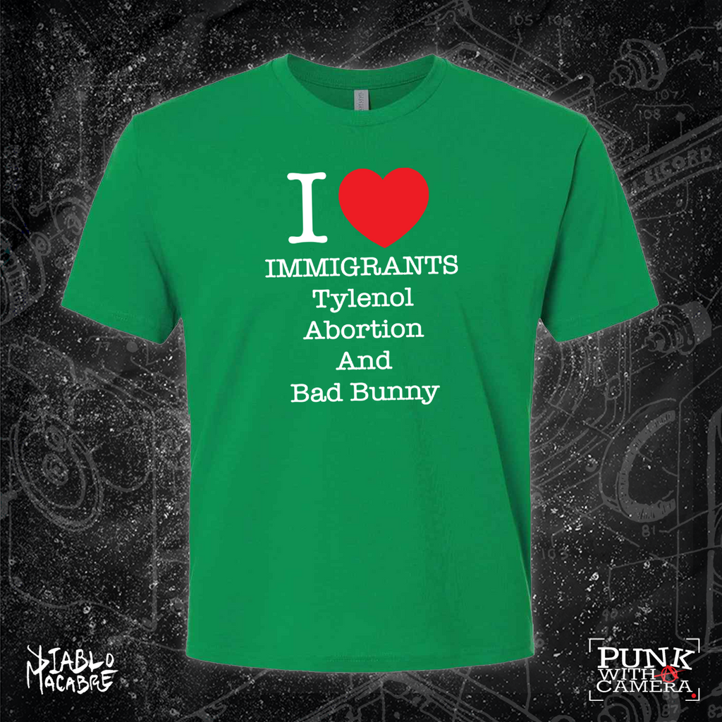 I <3 Immigrants Tylenol Abortion And Bad Bunny