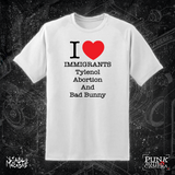 I <3 Immigrants Tylenol Abortion And Bad Bunny