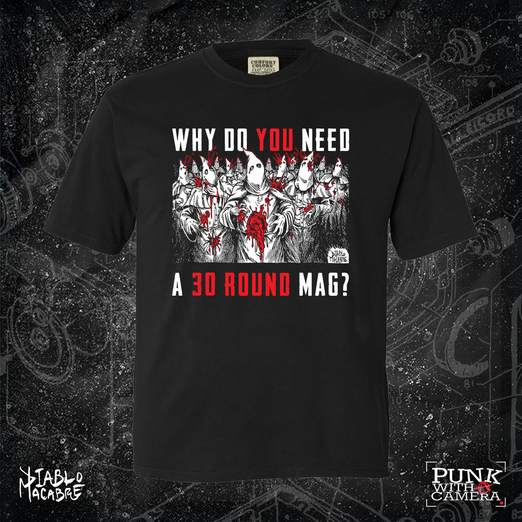 Why Do You Need A 30 Round Mag? - Two Color Version - Diablo Macabre