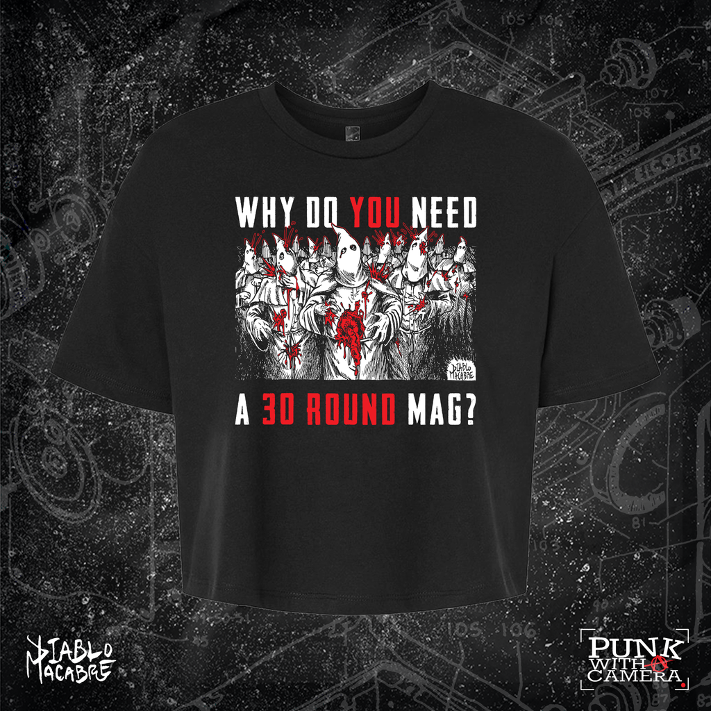 Why Do You Need A 30 Round Mag? - Two Color Version - Diablo Macabre
