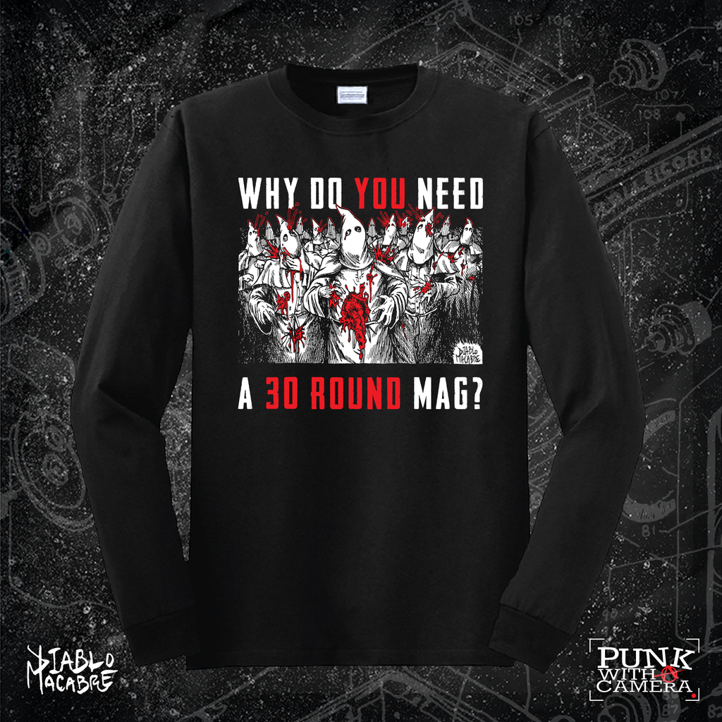 Why Do You Need A 30 Round Mag? - Two Color Version - Diablo Macabre