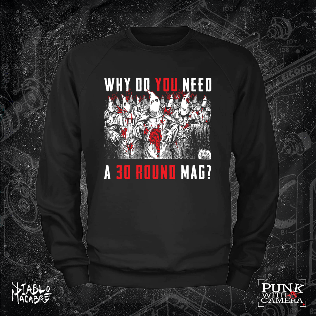 Why Do You Need A 30 Round Mag? - Two Color Version - Diablo Macabre