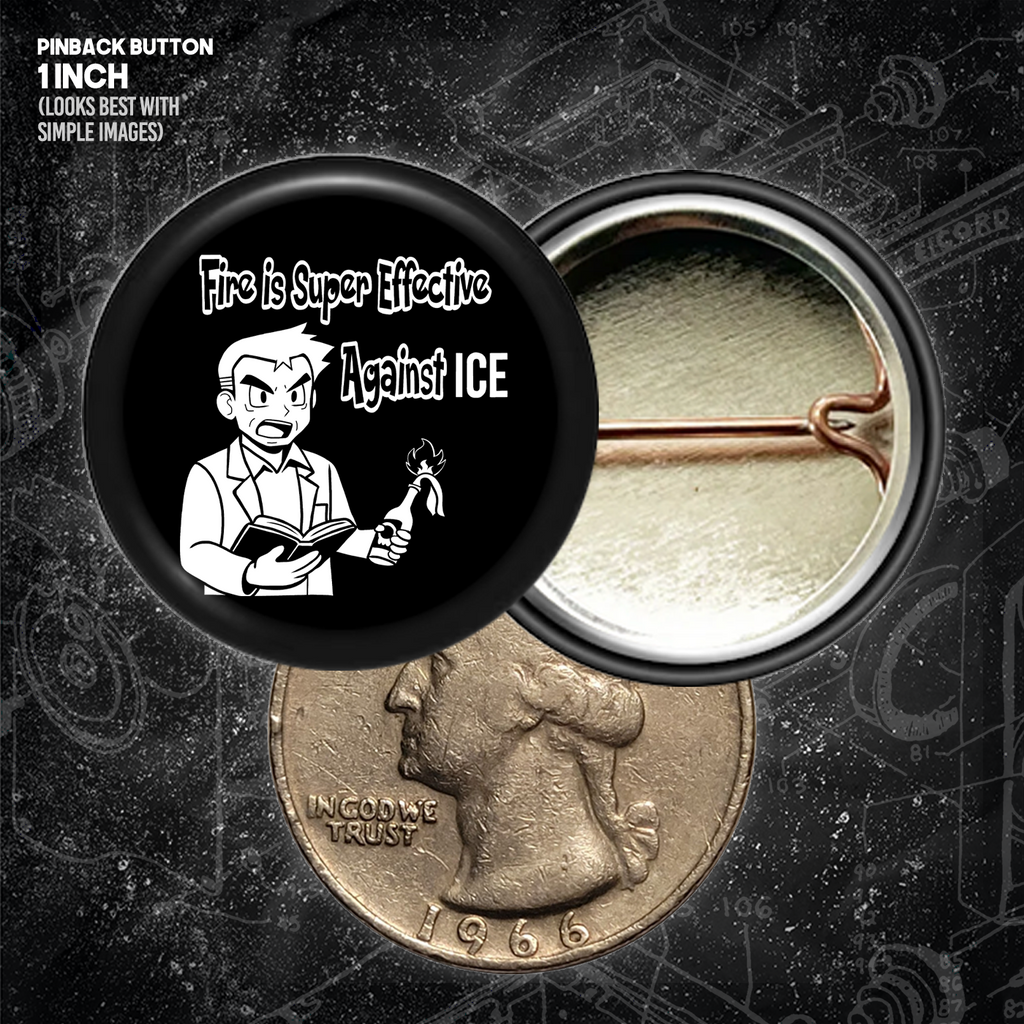 Fire Is Super Effective Against Ice  - Buttons (1, 1.25, 1.5, & 2.25 Inch)