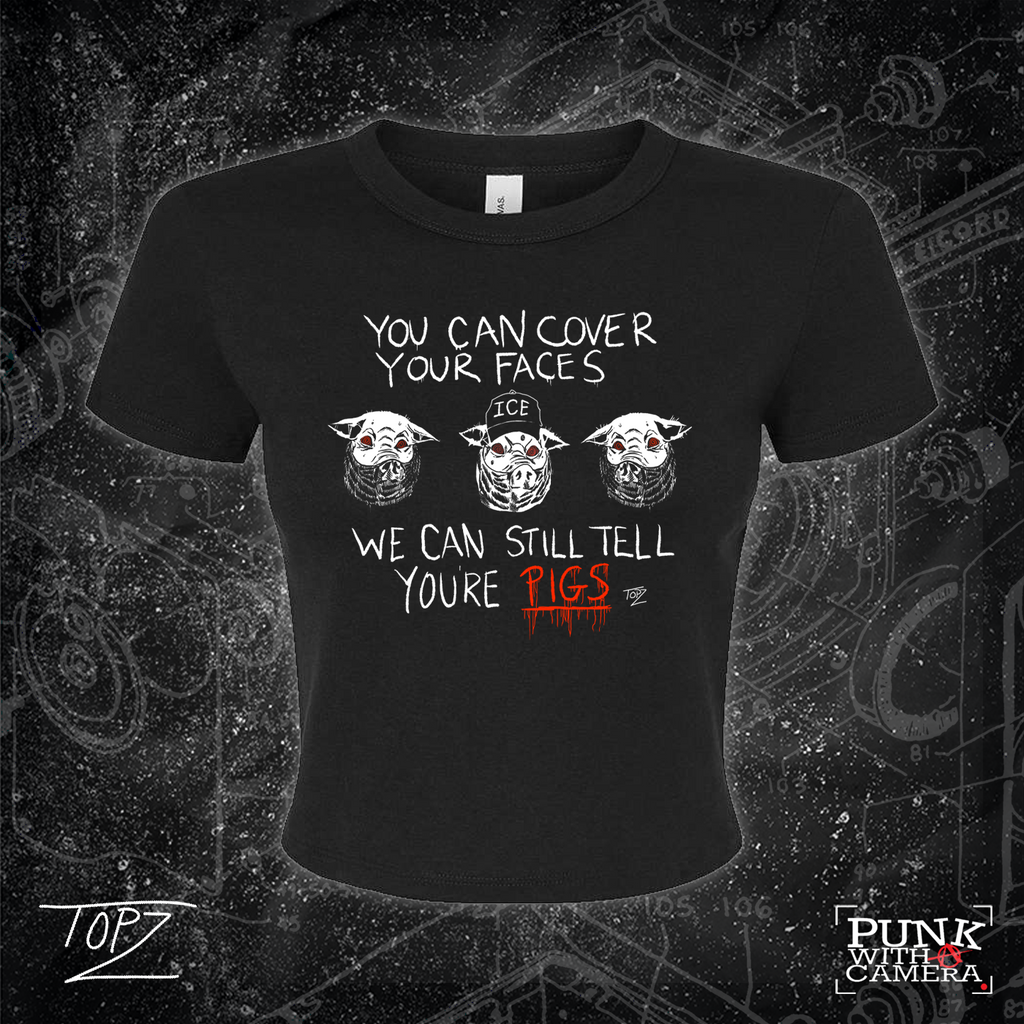 You Can Cover Your Faces We Can Still Tell You're Pigs - Topz - Mutual Aid Design