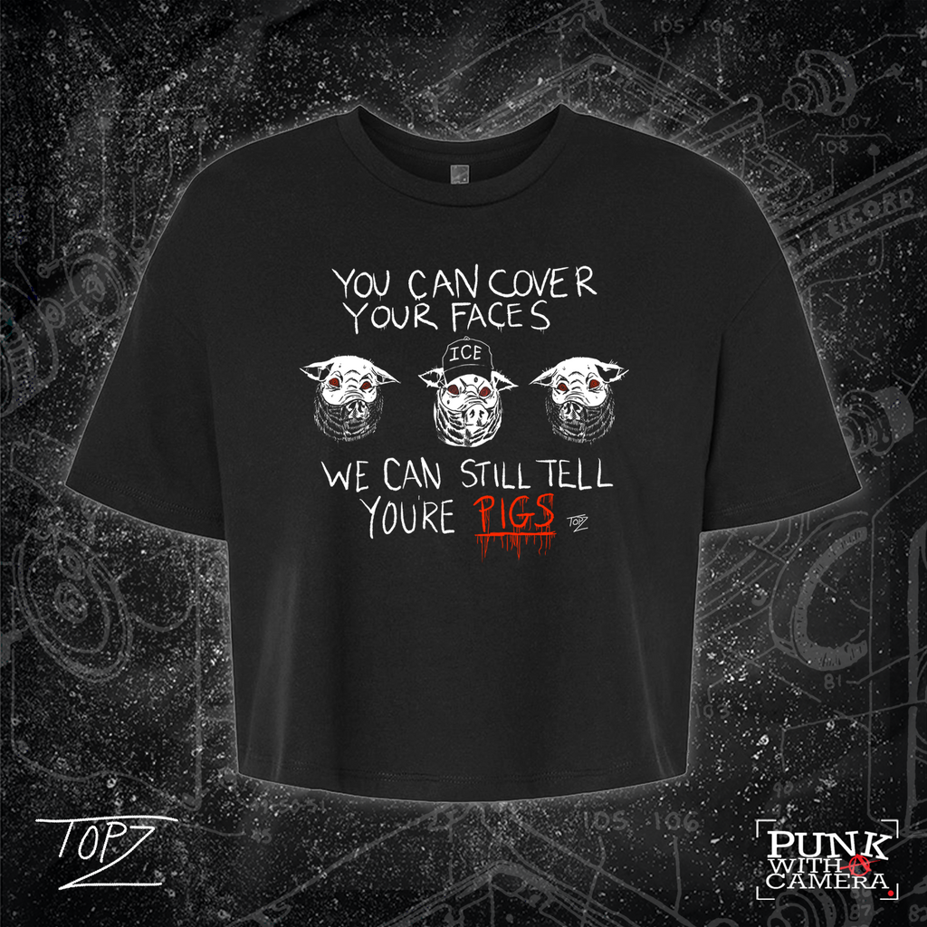 You Can Cover Your Faces We Can Still Tell You're Pigs - Topz - Mutual Aid Design