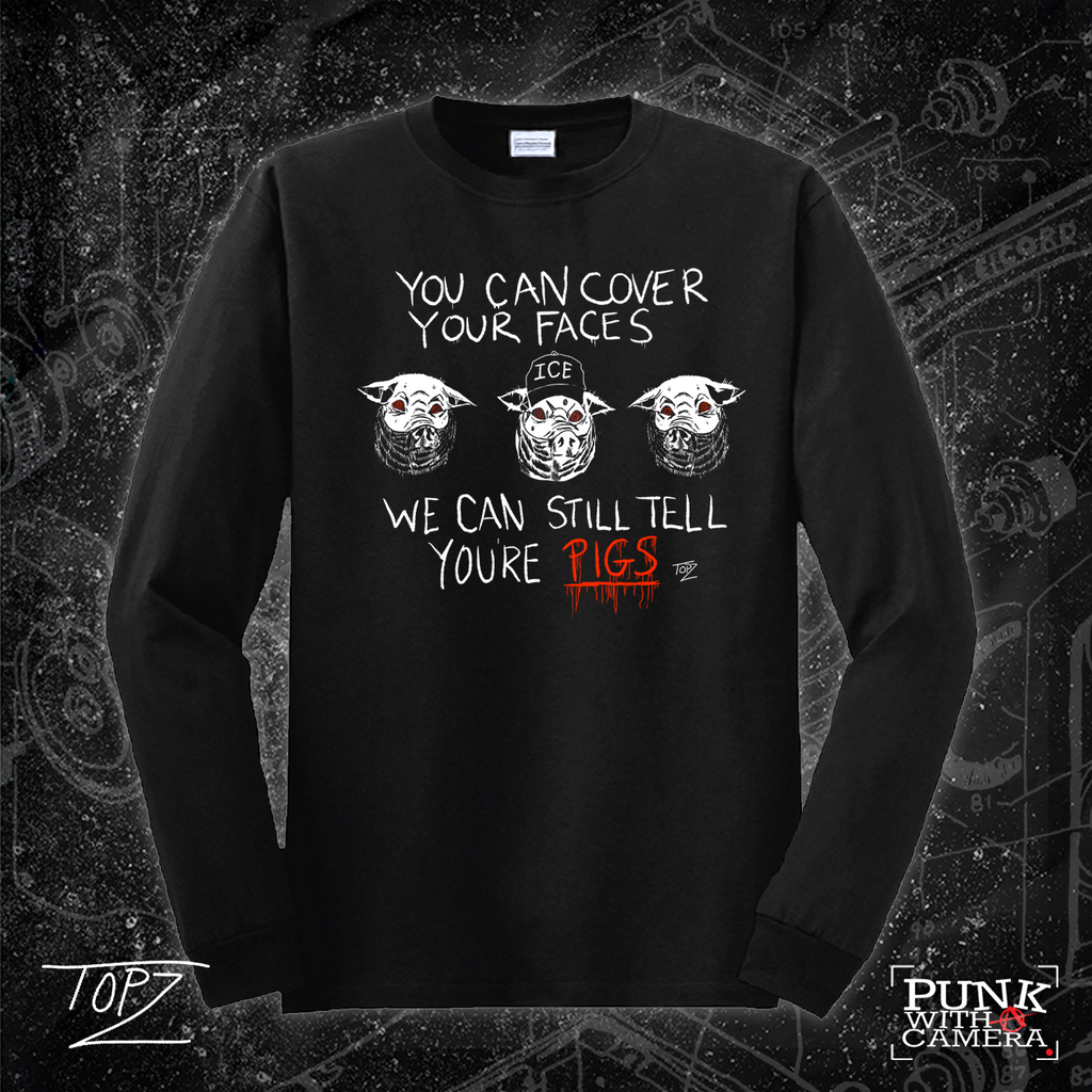 You Can Cover Your Faces We Can Still Tell You're Pigs - Topz - Mutual Aid Design