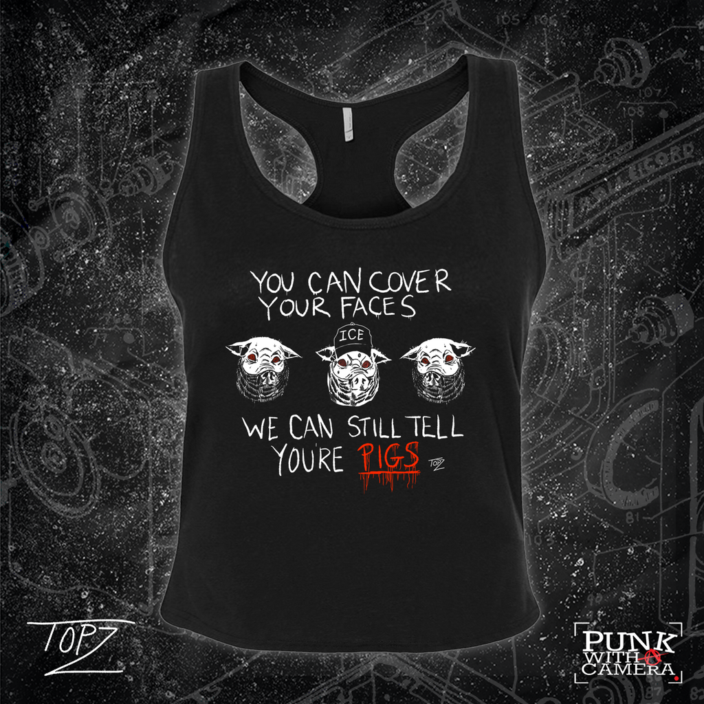 You Can Cover Your Faces We Can Still Tell You're Pigs - Topz - Mutual Aid Design
