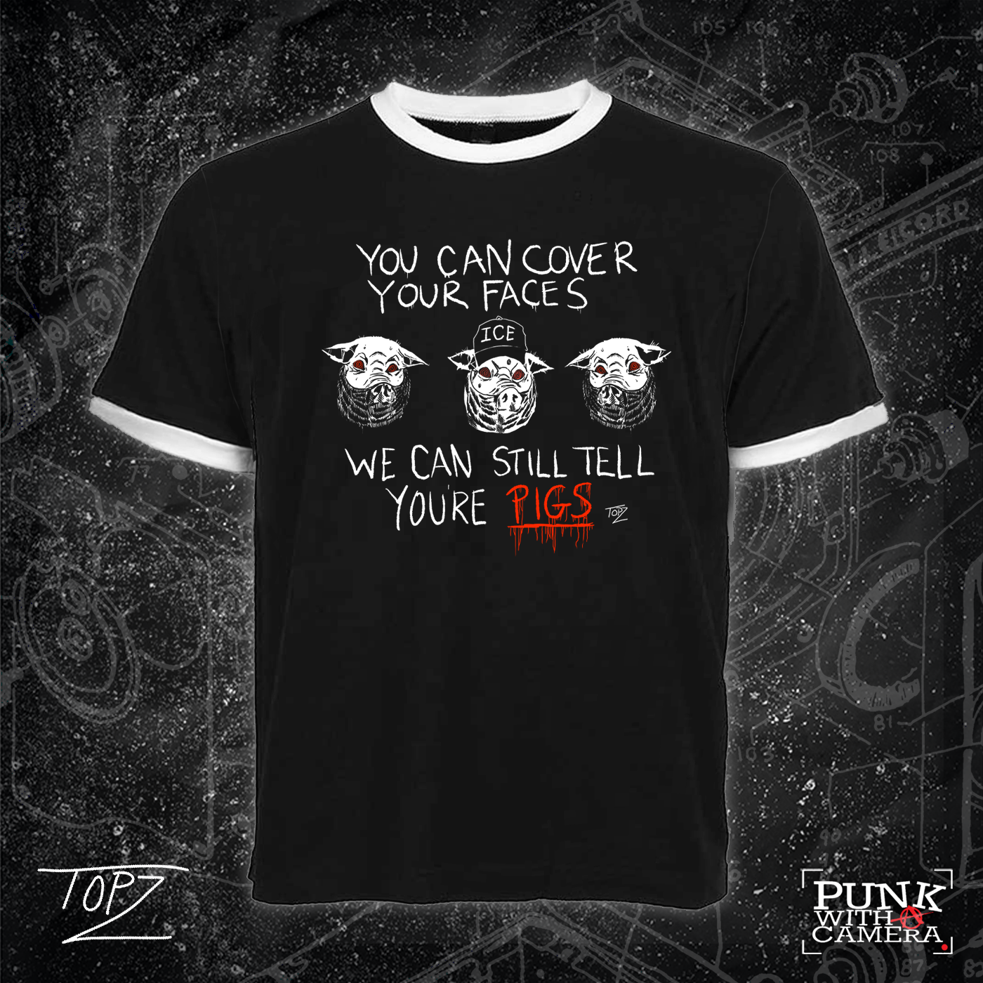 You Can Cover Your Faces We Can Still Tell You're Pigs - Topz - Mutual Aid Design