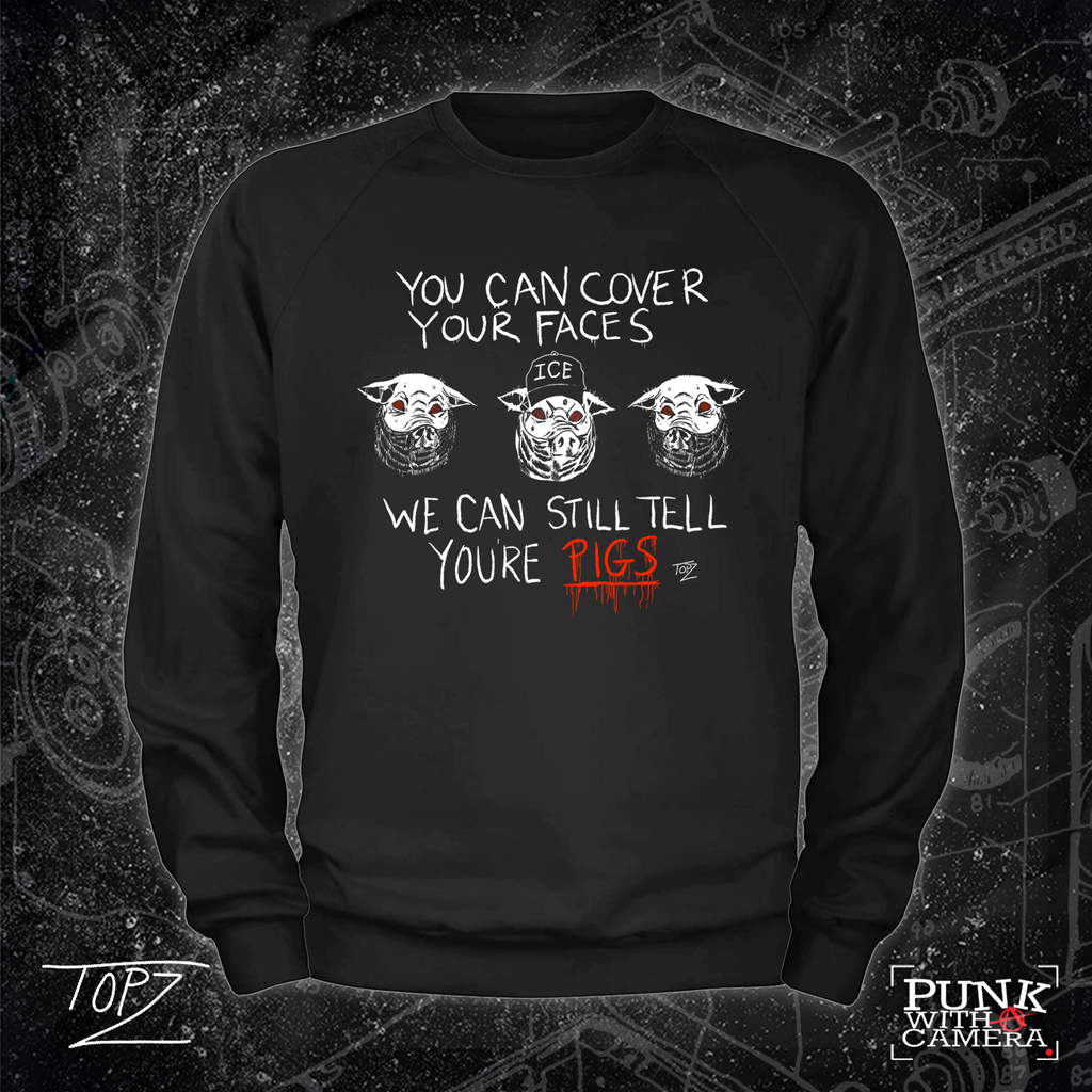 You Can Cover Your Faces We Can Still Tell You're Pigs - Topz - Mutual Aid Design