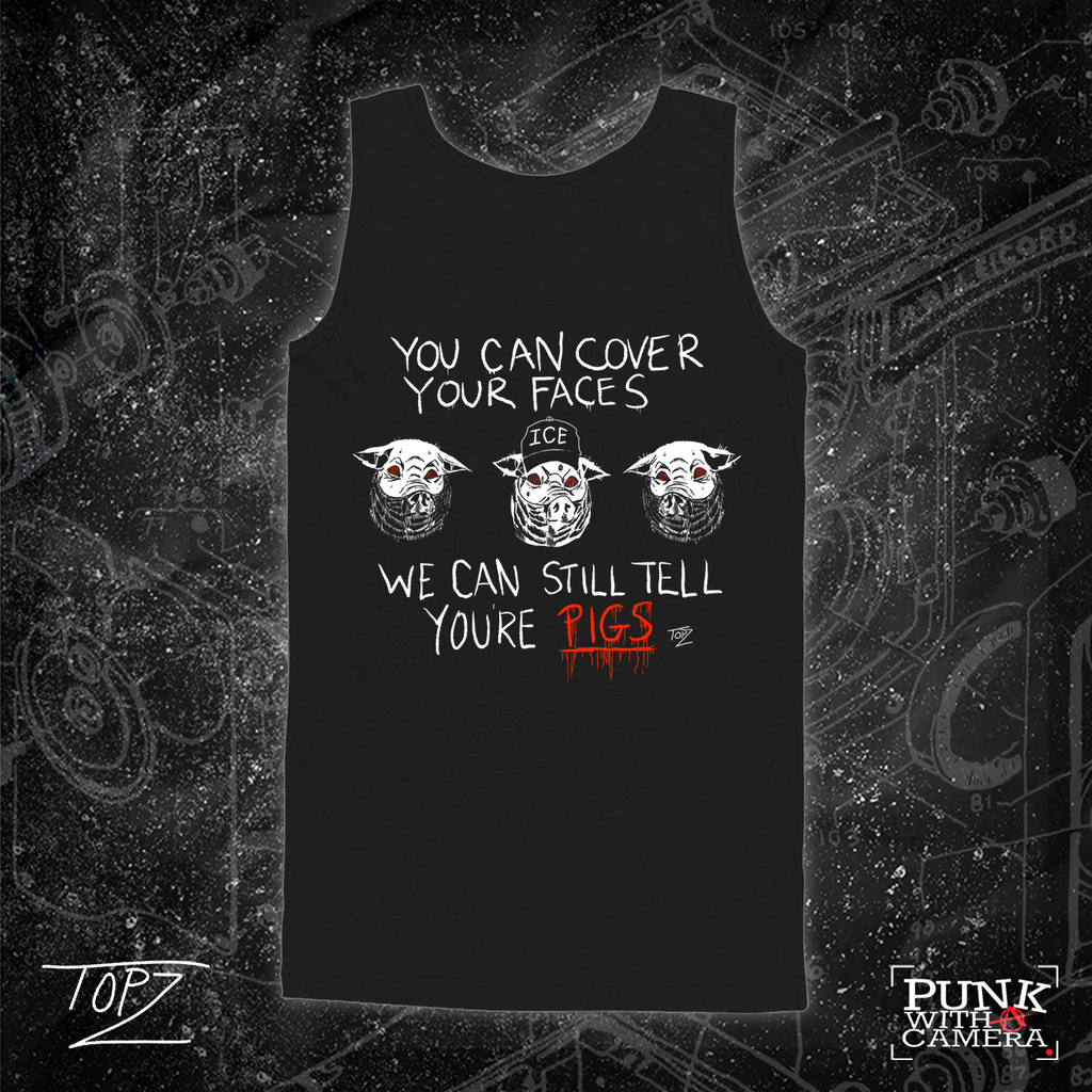 You Can Cover Your Faces We Can Still Tell You're Pigs - Topz - Mutual Aid Design