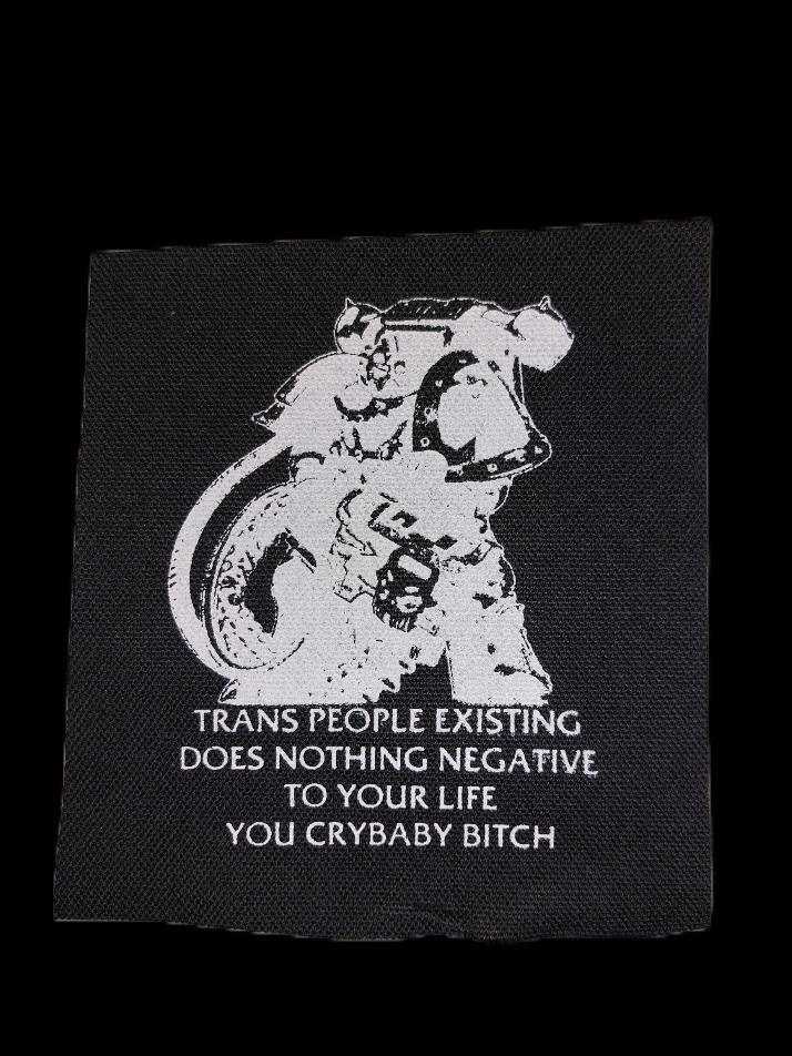 Chaos Marine Trans people Existing Does Nothing Negative To Your Life You Cry Baby Bitch 40k - Patch (4x4)