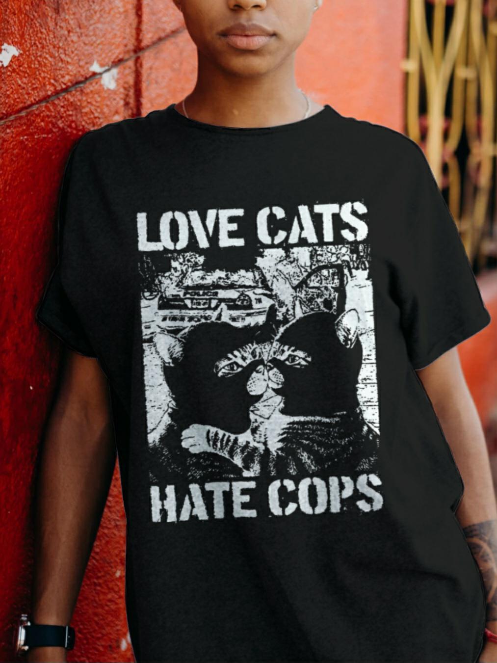 Love Cats Hate Cops - 161.Clothing