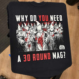 Why Do You Need A 30 Round Mag? - Two Color Version - Diablo Macabre