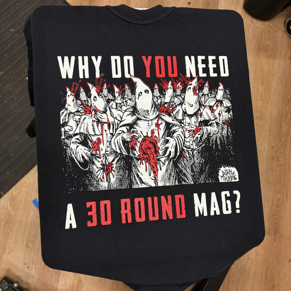 Why Do You Need A 30 Round Mag? - Two Color Version - Diablo Macabre